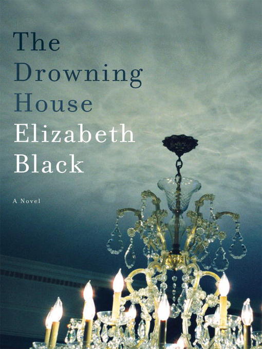 Title details for The Drowning House by Elizabeth Black - Available